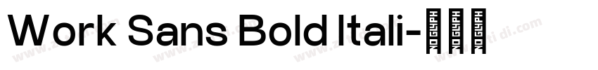 Work Sans Bold Itali字体转换 Work Sans Bold Itali字体转换